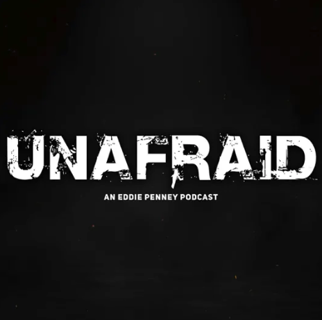 Unafraid - An Eddie Penney Podcast